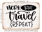 DECORATIVE METAL SIGN - Work Save Travel Repeat - 2 - Vintage Rusty Look